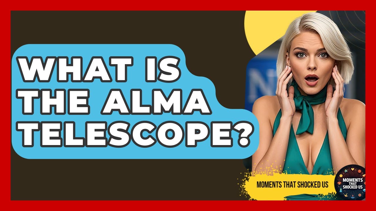 What Is The ALMA Telescope? - Moments That Shocked Us