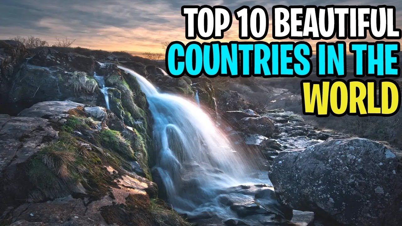 Top 10 beautiful countries in the world YouTube