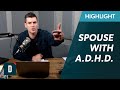 What to Do When Your Spouse Has A.D.H.D.