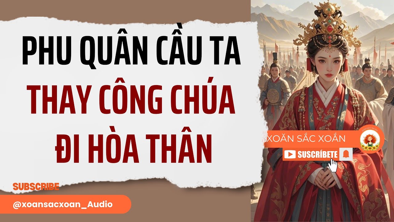 [Truyện Audio] PHU QUÂN CẦU TA THAY CÔNG CHÚA ĐI HÒA THÂN | Xoăn Sắc Xoắn Audio