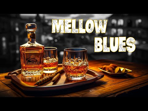 Mellow BLues - Relaxing Your Mind and Nourishing Your Soul with Smooth Sounds | Soothing Blues Tunes