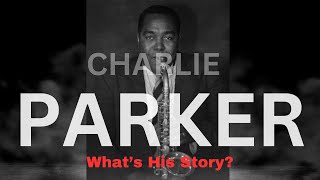 Charlie Parker: Not Only Invented Bebop, He Perfected It