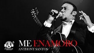 Video thumbnail of "Anthony Santos - Me Enamoro"