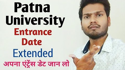 PATNA UNIVERSITY Entrance Date Extended / अपना एंट्रेंस डेट जान लो