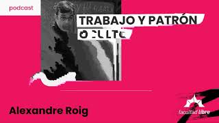 Trabajo y Patrón oculto | Alexandre Roig