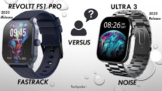 Fastrack Revoltt FS1 Pro vs Noise ultra 3 • let