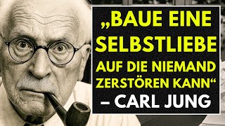So Baust Du Eine Selbstliebe Auf, Die Niemand Zerstören Kann Carl Jung