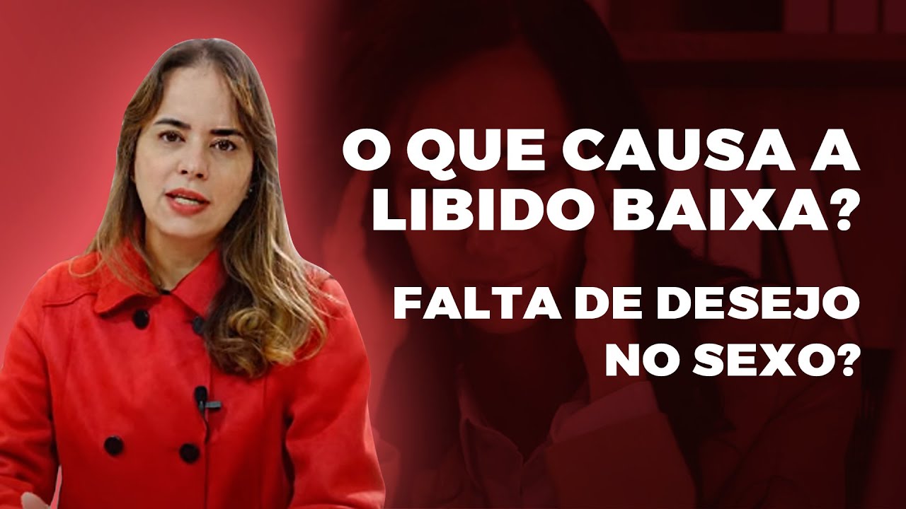 O Que Causa a Libido Baixa? Falta de desejo no sexo?