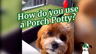How do you use a Porch Potty?