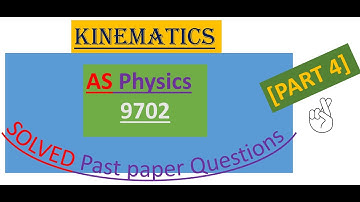 KINEMATICS,  AS Physics  [Solved past paper Questions] PART 4