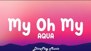 Aqua - My Oh My Lyrics