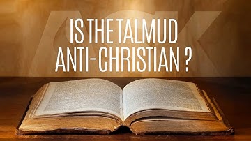 Is the Talmud Anti-Christian?