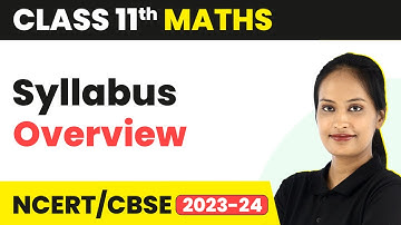 Class 11 Maths (NCERT) - Syllabus Overview | 2023-24