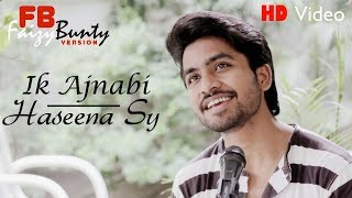 Ek Ajnabee Haseena Se | By | Faizy Bunty Rendition | Best Cover | 2018| HD Video chords