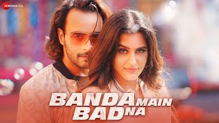 Banda Main Bad Na - Official Music Video | Pawni Pandey & Tushar Verma | Angad Hasija & Arushi Handa