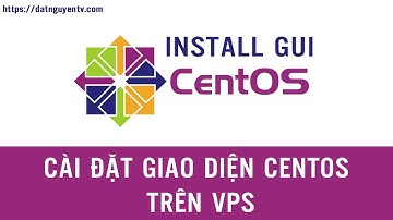 Cài Đặt Giao Diện Centos Trên VPS , Install GUI Centos VPS