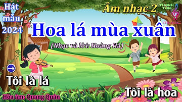 HÁT MẪU (2024): HOA LÁ MÙA XUÂN  - LỚP 2  KNTT  - Thanh Tân Music