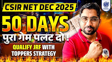 50 Days Master Plan CSIR-NET DEC 2025|Qualify JRF with Topper Strategy|Nadeem Sir