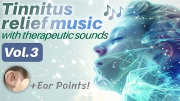 Tinnitus relief music with tinnitus therapy sounds Vol.3 | Recommended Acupressure Points