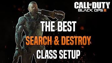 The BEST Search & Destroy Class Setup - In Depth Guide (Call of Duty: Black Ops 3)