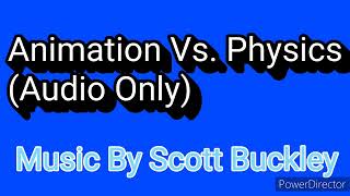 Animation Vs. Physics (Audio Only) [Music By Scott Buckley]