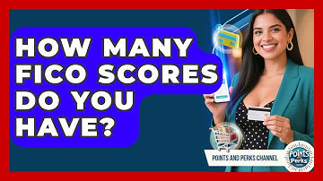 How Many FICO Scores Do You Have? - Points and Perks Channel