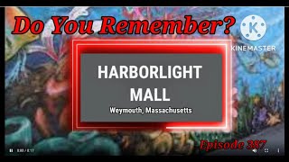 Do You Remember The Harborlight Mall? Weymouth MA