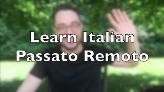 Learn Italian - Passato Remoto