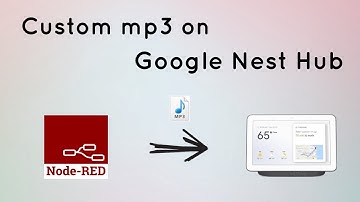 Play Mp3 Song on Google Nest Hub using Node-Red