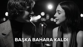 Başka Bahara Kaldı | Arabesk Pop