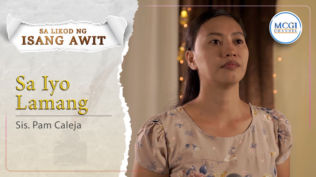 Sa Iyo Lamang  | Sa Likod ng Isang Awit | Sis Pam Caleja  | MCGI
