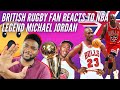 🇬🇧 BRITISH Rugby Fan Reacts To NBA LEGEND Michael Jordan - The UNDISPUTED G.O.A.T Of Basketball??
