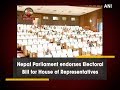 Nepal parliament endorses electoral bill for house of representatives  nepal news