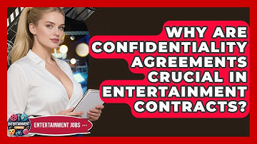 Why Are Confidentiality Agreements Crucial In Entertainment Contracts? - Entertainment Jobs