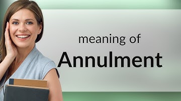 Understanding "Annulment": Unraveling Its Meaning
