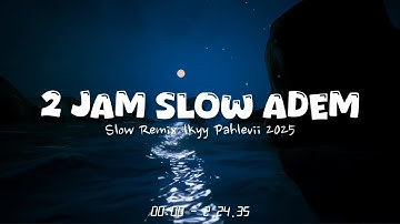 JJ Relaxing Vibes - Slow Remix Adem- Ikyy Pahlevii Full Album Barat Terbaru 2025🎶