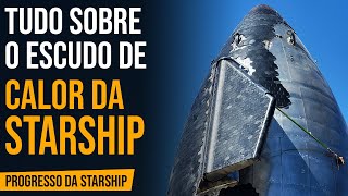 #35: Como funciona o escudo de calor da Starship | Progresso da Starship