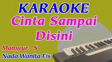 Cinta Sampai Disini || Karaoke || Nada Wanita || Dangdut Remix || Mansyur S