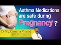 Hi9  asthma medications are safe during pregnancy  dr v vramana prasad  pulmonologist