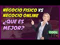 Negocio Físico o Negocio Online ¿Cuál es mejor?