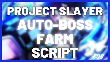 *FREE* 👺 PROJECT SLAYER [AUTO-BOSS FARM] SCRIPT 👺 - ROBLOX SCRIPT