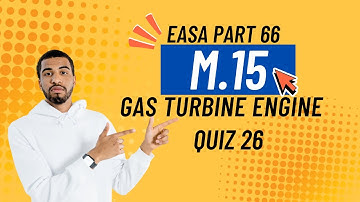 EASA Part 66 | Module 15 Gas Turbine  Engine MCQs | Exam Preparation Quiz 26