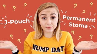 Permanent Stoma or J Pouch Surgery? | Hannah Witton