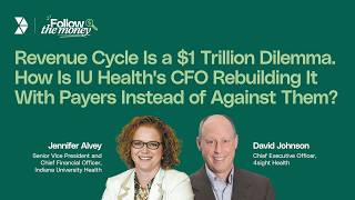 IU Health's CFO on the $1 Trillion Revenue Cycle Problem and Why Payers Have to Fix It Together