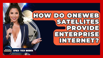 How Do OneWeb Satellites Provide Enterprise Internet? - Space Tech Insider