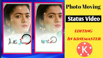 How To Make Photo Moving Whatsapp Status Video editing In kinemaster,how to make video with lyrics,
