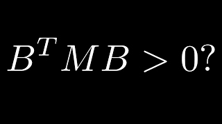 For a Positive Definite M, Is BᵀMB Always Positive Definite, Too?