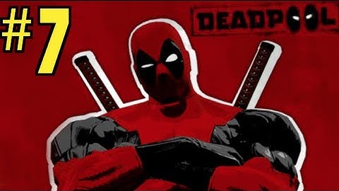 Deadpool Gameplay Walkthrough Part 7 (HD) Let