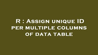 R : Assign unique ID per multiple columns of data table