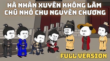 Hà nhân xuyên không làm chú nhỏ của Chu Nguyên Chương | Phần 1 | Full Version |